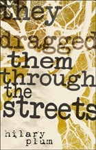 cover of They Dragged Them through the Streets: A Novel