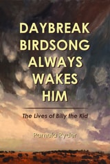 cover of Daybreak Birdsong Always Wakes Him: The Lives of Billy the Kid
