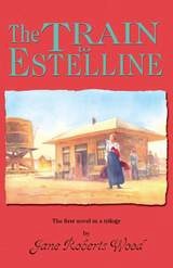 cover of The Train to Estelline: The First Novel in a Trilogy