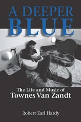 cover of A Deeper Blue: The Life and Music of Townes Van Zandt