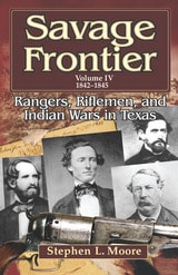 cover of Savage Frontier Volume IV: Rangers, Riflemen, and Indian Wars in Texas, 1842-1845