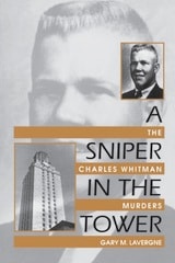 cover of A Sniper in the Tower: The Charles Whitman Murders 