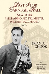 cover of Last Stop, Carnegie Hall: New York Philharmonic Trumpeter William Vacchiano