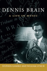 cover of Dennis Brain: A Life in Music