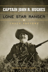 cover of Captain John R. Hughes: Lone Star Ranger