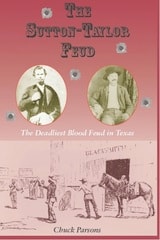 cover of The Sutton-Taylor Feud: The Deadliest Blood Feud in Texas