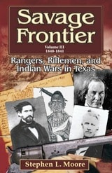 cover of Savage Frontier Volume III: Rangers, Riflemen, and Indian Wars in Texas, 1840-1841