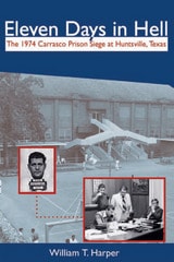 cover of Eleven Days in Hell: The 1974 Carrasco Prison Siege at Huntsville, Texas