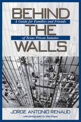 cover of Behind the Walls: A Guide for Families and Friends of Texas Prison Inmates