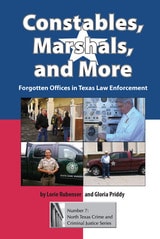 cover of Constables, Marshals, and More: Forgotten Offices in Texas Law Enforcement