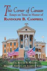 cover of This Corner of Canaan: Essays on Texas in Honor of Randolph B. Campbell