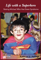 cover of Life with a Superhero: Raising Michael Who Has Down Syndrome