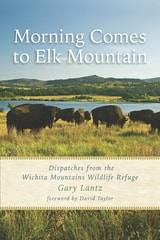 cover of Morning Comes to Elk Mountain: Dispatches from the Wichita Mountains Wildlife Refuge