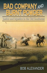 cover of Bad Company and Burnt Powder: Justice and Injustice in the Old Southwest