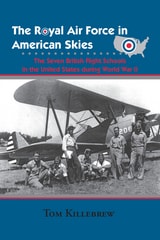 cover of The Royal Air Force in American Skies: The Seven British Flight Schools in the United States during World War II
