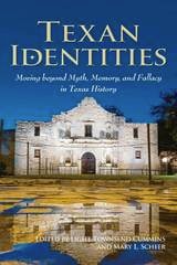 cover of Texan Identities: Moving beyond Myth, Memory, and Fallacy in Texas History