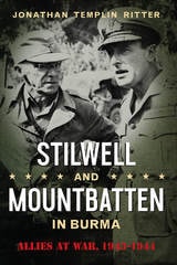 cover of Stilwell and Mountbatten in Burma: Allies at War, 1943-1944