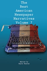 cover of The Best American Newspaper Narratives, Volume 7