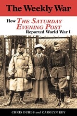 cover of The Weekly War: How the Saturday Evening Post Reported World War I