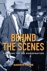 cover of Behind the Scenes: Covering the JFK Assassination