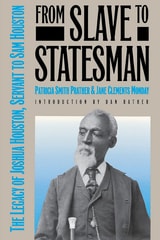 cover of From Slave to Statesman: The Legacy of Joshua Houston, Servant to Sam Houston