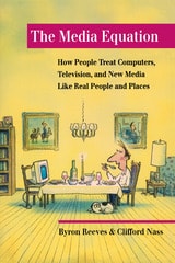 cover of The Media Equation: How People Treat Computers, Television, and New Media Like Real People and Places