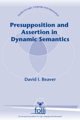 cover of Presupposition and Assertion in Dynamic Semantics: A Critical Review of Linguistic Theories of Presupposition and a Dynamic Alternative