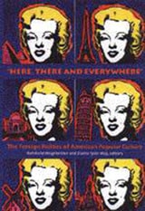 cover of “Here, There and Everywhere”: The Foreign Politics of American Popular Culture