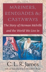cover of Mariners, Renegades and Castaways: The Story of Herman Melville and the World We Live In