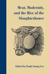 cover of Meat, Modernity, and the Rise of the Slaughterhouse