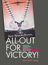 cover of All-Out for Victory!: Magazine Advertising and the World War II Home Front