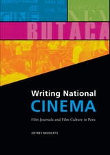 cover of Writing National Cinema: Film Journals and Film Culture in Peru