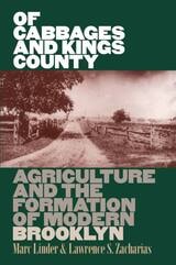 cover of Of Cabbages and Kings County: Agriculture and the Formation of Modern Brooklyn