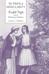 cover of The Trick of Singularity: "Twelfth Night" and the Performance Editions