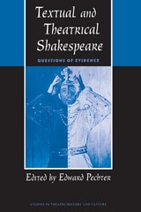 cover of Textual and Theatrical Shakespeare: Questions of Evidence