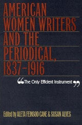 cover of Only Efficient Instrument: American Women Writers And Periodical, 1837-1916