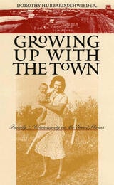 cover of Growing Up with the Town: Family and Community on the Great Plains