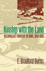 cover of Kinship with the Land: Regionalist Thought In Iowa, 1894-1942