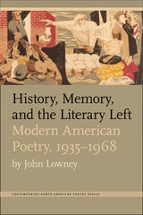 cover of History, Memory, and the Literary Left: Modern American Poetry, 1935-1968