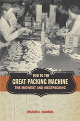cover of Tied to the Great Packing Machine: The Midwest and Meatpacking