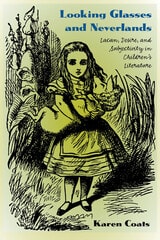 cover of Looking Glasses and Neverlands: Lacan, Desire, and Subjectivity in Children's Literatue