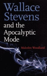 cover of Wallace Stevens And The Apocalyptic Mode