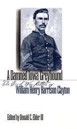 cover of A Damned Iowa  Greyhound: The Civil War Letters of William Henry Harrison Clayton