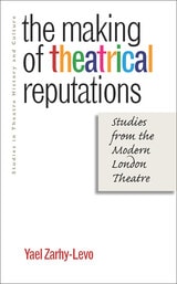 cover of The Making of Theatrical Reputations: Studies from the Modern London Theatre