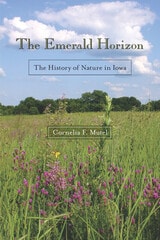 cover of The Emerald Horizon: The History of Nature in Iowa