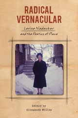 cover of Radical Vernacular: Lorine Niedecker and the Poetics of Place
