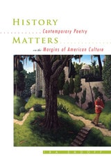 cover of History Matters: Contemporary Poetry on the Margins of American Culture