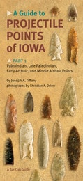 cover of A Guide to Projectile Points of Iowa, Part 1: Paleoindian, Late Paleoindian, Early Archaic, and Middle Archaic Points