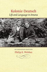 cover of Kolonie-Deutsch: Life and Language in Amana, An Expanded Edition