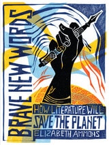 cover of Brave New Words: How Literature Will Save the Planet